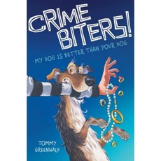 Crime Biters! My Dog Is Better Than Your Dog Hardcover, Scholastic Press