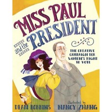 Miss Paul and the President: The Creative Campaign for Women's Right to Vote Library Binding, Alfred A. Knopf Books for Young Readers