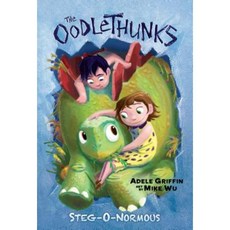 Steg-O-Normous (the Oodlethunks Book 2) Hardcover, Scholastic Press
