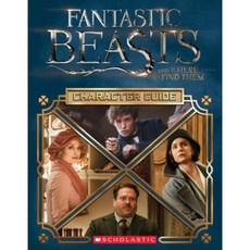 Fantastic Beasts and Where to Find Them -Character Guide:Character Guide, Scholastic Inc.