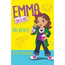 Big News! (Emma Is on the Air #1) Hardcover, Scholastic Press