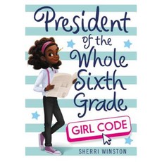 President of the Whole Sixth Grade: Girl Code Hardcover, Little, Brown Books for Young Readers