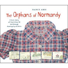 The Orphans of Normandy: A True Story of World War II Told Through Drawings by Children Paperback, Atheneum Books for Young Readers