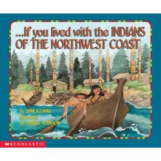 If You Lived with the Indians of the Northwest Coast Paperback, Scholastic