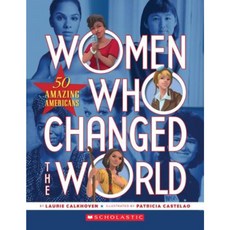 Women Who Changed the World: 50 Amazing Americans: 50 Amazing Americans Paperback, Scholastic Paperbacks
