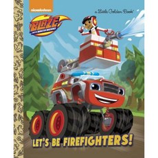 Let's Be Firefighters! (Blaze and the Monster Machines) Hardcover, Golden Books