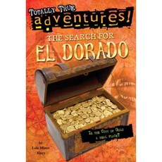 The Search for El Dorado (Totally True Adventures): Is the City of Gold a Real Place? Library Binding, Random House Books for Young Readers