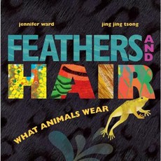 Feathers and Hair What Animals Wear Hardcover, Beach Lane Books