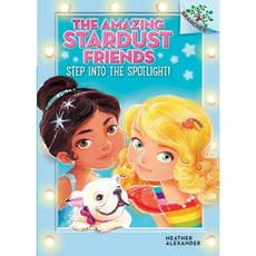 Step Into the Spotlight!: A Branches Book (the Amazing Stardust Friends #1) Library Binding, Scholastic Inc.