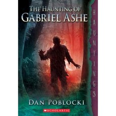 The Haunting of Gabriel Ashe Paperback, Scholastic Press