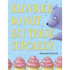 Klondike Do Not Eat Those Cupcakes! Hardcover, Alfred A. Knopf Books for Young Readers