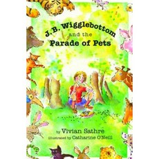 J. B. Wigglebottom and the Parade of Pets: True Ringside Tales BBQ and Down-Home Recipies Paperback, Atheneum Books for Young Readers