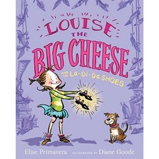 Louise the Big Cheese and the La-Di-Da Shoes Hardcover, Simon & Schuster/Paula Wiseman Books