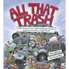 All That Trash: The Story of the 1987 Garbage Barge and Our Problem with Stuff Hardcover, Simon & Schuster/Paula Wiseman Books