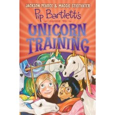 Pip Bartlett's Guide to Unicorn Training (Pip Bartlett #2) Hardcover, Scholastic Press
