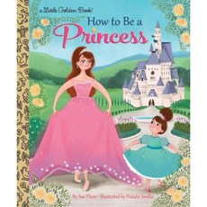 How to Be a Princess Hardcover, Golden Books