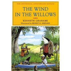 The Wind in the Willows: The Centennial Anniversary Edition Hardcover, Atheneum Books for Young Readers