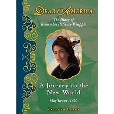A Journey to the New World Mayflower 1620: The Diary of Remember Patience Whipple Hardcover, Scholastic Press