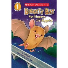 Scholastic Reader Level 1: Biggety Bat: Hot Diggety It's Biggety! Paperback, Scholastic Inc.