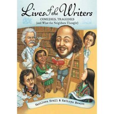 Lives of the Writers: Comedies Tragedies (and What the Neighbors Thought) Paperback, Harcourt Brace and Company