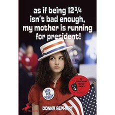 As If Being 12 3/4 Isn't Bad Enough My Mother Is Running for President! Paperback, Yearling Books