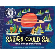 Saturn Could Sail: And Other Fun Facts Hardcover, Little Simon