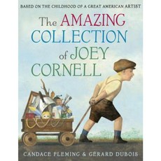 The Amazing Collection of Joey Cornell: Based on the Childhood of a Great American Artist Library Binding