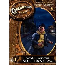 The Copernicus Archives #1: Wade and the Scorpion's Claw Paperback, Katherine Tegen Books