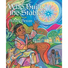 Who Built the Stable?: A Nativity Poem Hardcover, Atheneum Books for Young Readers