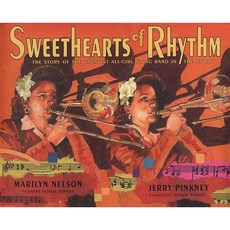 Sweethearts of Rhythm: The Story of the Greatest All-Girl Swing Band in the World Hardcover, Dial Books