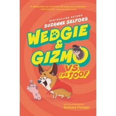 Wedgie & Gizmo vs. the Toof Hardcover, Katherine Tegen Books