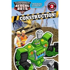 Transformers Rescue Bots: Training Academy: Construction! Paperback, Little, Brown Books for Young Readers