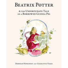 Beatrix Potter & the Unfortunate Tale of a Borrowed Guinea Pig Library Binding, Schwartz & Wade Books