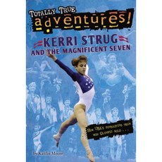 Kerri Strug and the Magnificent Seven (Totally True Adventures) Paperback, Random House Books for Young Readers