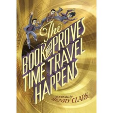 The Book That Proves Time Travel Happens Hardcover, Little, Brown Books for Young Readers