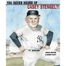 You Never Heard of Casey Stengel?! Library Binding, Schwartz & Wade Books