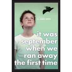 It Was September When We Ran Away the First Time Paperback, Atheneum Books for Young Readers