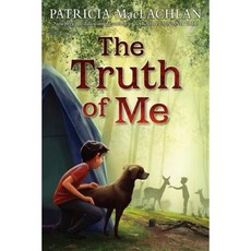 The Truth of Me: About a Boy His Grandmother and a Very Good Dog Library Binding, Katherine Tegen Books