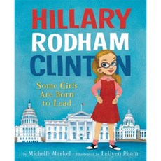 Hillary Rodham Clinton:Some Girls Are Born to Lead, Balzer & Bray/Harperteen