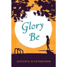 Glory Be Hardcover, Scholastic Press