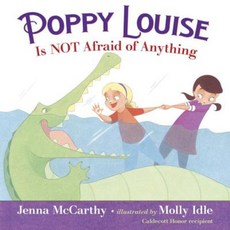 Poppy Louise Is Not Afraid of Anything Library Binding, Random House Books for Young Readers
