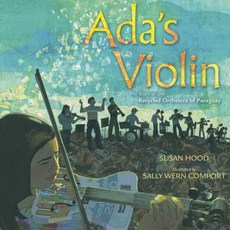 Ada's Violin: The Story of the Recycled Orchestra of Paraguay Hardcover, Simon & Schuster Books for Young Readers
