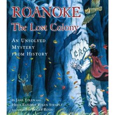 Roanoke the Lost Colony: An Unsolved Mystery from History Hardcover, Simon & Schuster Books for Young Readers