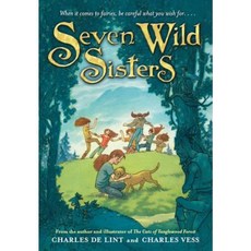 Seven Wild Sisters: A Modern Fairy Tale Paperback, Little, Brown Books for Young Readers