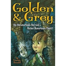 Golden & Grey (an Unremarkable Boy and a Rather Remarkable Ghost) Paperback, Aladdin Paperbacks