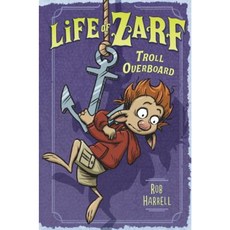 Life of Zarf: Troll Overboard Hardcover, Dial Books