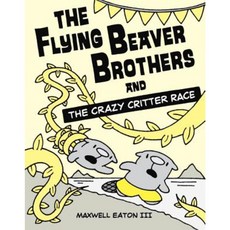 The Flying Beaver Brothers and the Crazy Critter Race Paperback, Alfred A. Knopf Books for Young Readers