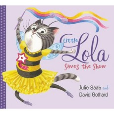 Little Lola Saves the Show Hardcover, Greenwillow Books