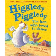 Higgledy Piggledy the Hen Who Loved to Dance Hardcover, HarperCollins Children's Books
