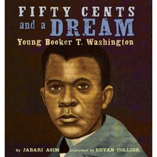 Fifty Cents and a Dream: Young Booker T. Washington Hardcover, Little, Brown Books for Young Readers